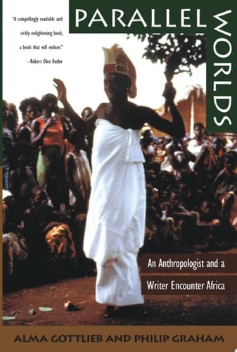 Parallel Worlds An Anthropologist and a Writer Encounter Africa