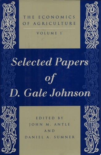 The Economics of Agriculture, Volume 1 Selected Papers of D. Gale Johnson