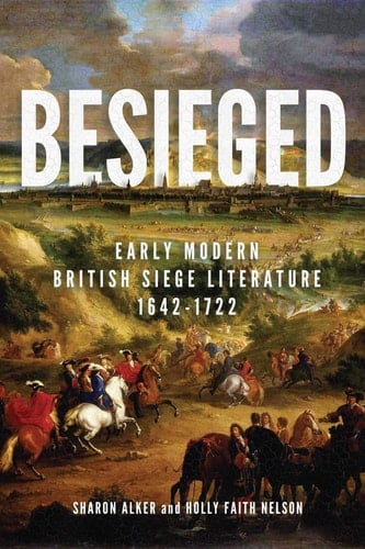Besieged Early Modern British Siege Literature, 1642-1722