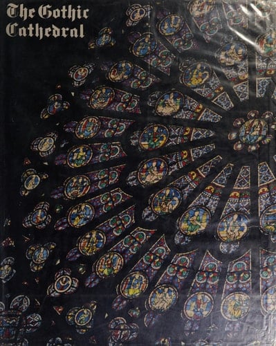 The Gothic cathedral;: With an historical introduction: The cathedral in medieval society