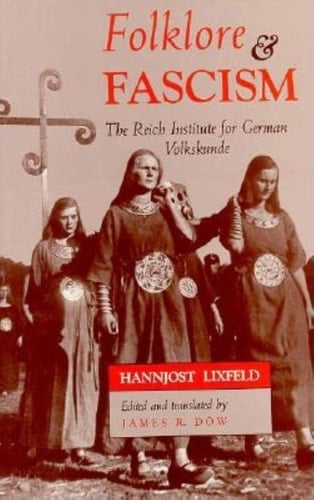 Folklore and Fascism: The Reich Institute for German Volkskunde (Folklore Studies in Translation)