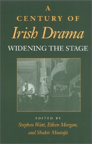 A Century of Irish Drama: Widening the Stage (Drama and Performance Studies)