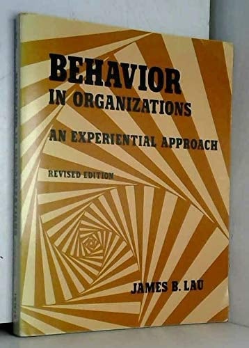 Behavior in Organizations: An Experiential Approach