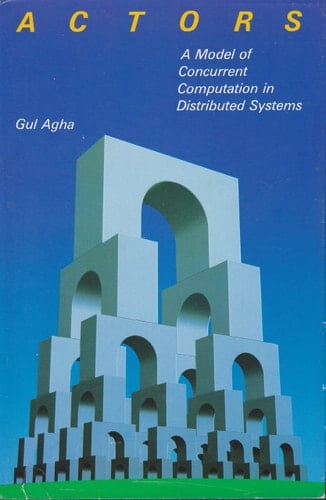 Actors A Model of Concurrent Computation in Distributed Systems