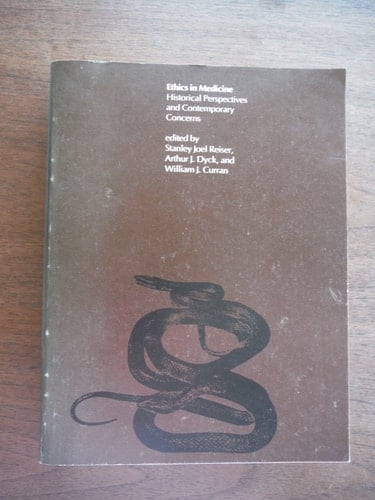ETHICS IN MEDICINE : HISTORICAL PERSPECTIVES AND CONTEMPORARY CONCERNS. EDITED BY STANLEY JOEL REISER, ARTHUR J. DYCK AND WILLIAM J. CURRAN.