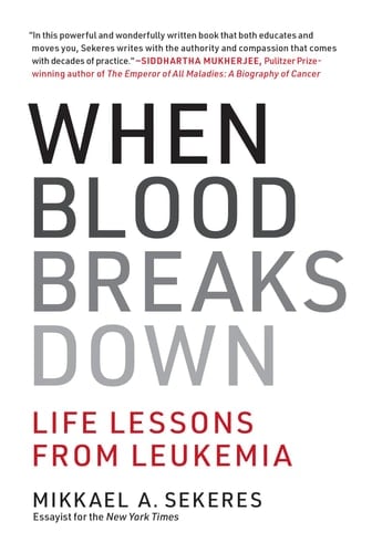 When Blood Breaks Down Life Lessons from Leukemia