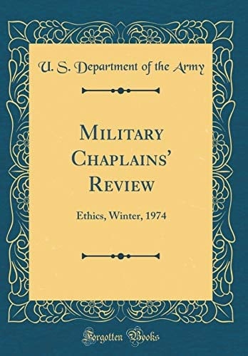 Military Chaplains' Review Ethics, Winter, 1974 (Classic Reprint)