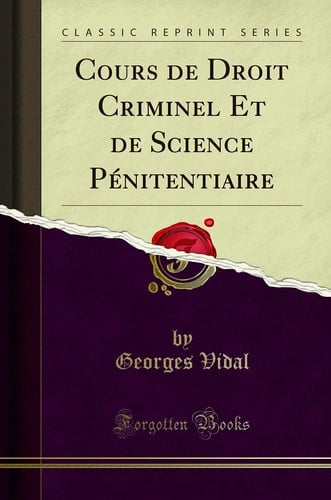 Cours de Droit Criminel Et de Science Pénitentiaire (Classic Reprint)