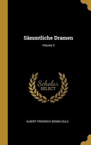 Sämmtliche Dramen; Volume 3