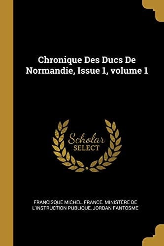 Chronique Des Ducs De Normandie, Issue 1, volume 1