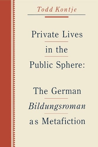 Private Lives in the Public Sphere The German Bildungsroman as Metafiction