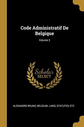 Code Administratif De Belgique; Volume 3