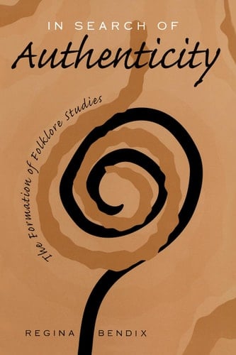 In Search of Authenticity The Formation of Folklore Studies