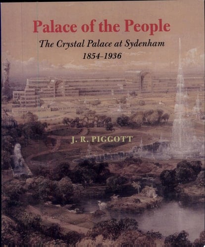 Palace of the People The Crystal Palace at Sydenham 1854-1936