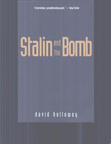 Stalin and the Bomb The Soviet Union and Atomic Energy, 1939-1956