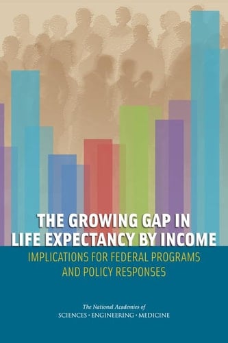 The Growing Gap in Life Expectancy by Income Implications for Federal Programs and Policy Responses
