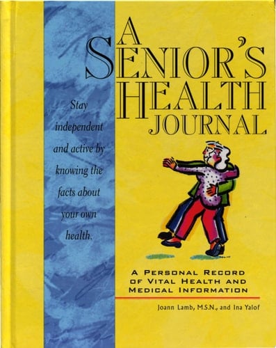 A Senior's Health Journal A Personal Record of Vital Health & Medical Information