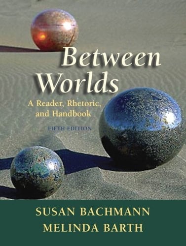 Between Worlds A Reader, Rhetoric, and Handbook