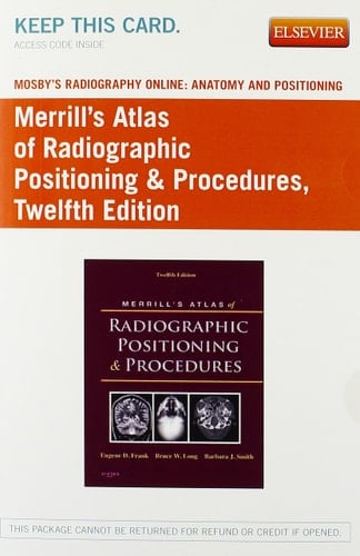 Mosby's Radiography Online Anatomy and Positioning for Merrill's Atlas of Radiographic Positioning & Procedures
