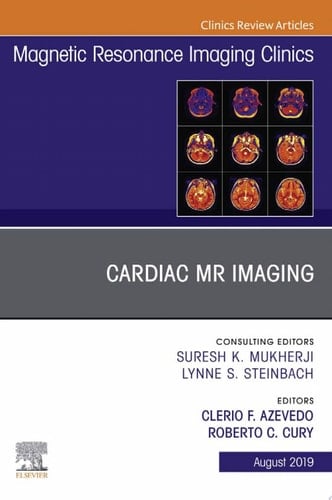 Cardiac MR Imaging, An Issue of Magnetic Resonance Imaging Clinics of North America