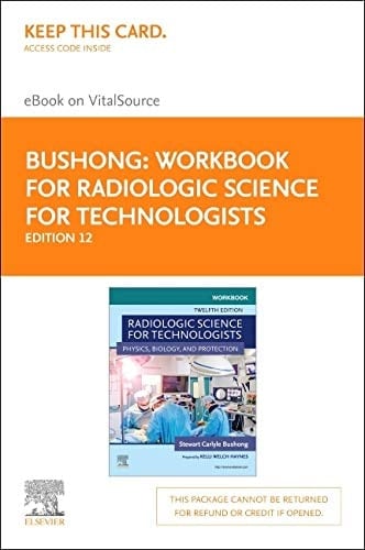 Workbook for Radiologic Science for Technologists Elsevier eBook on VitalSource (Retail Access Card) Physics, Biology, and Protection