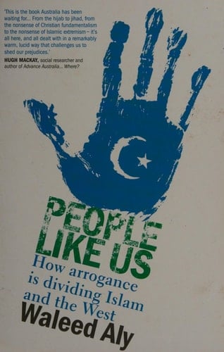 People Like Us How Arrogance is Dividing Islam and the West
