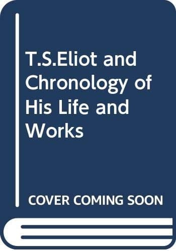 T.S. Eliot, a chronology of his life and works (Macmillan reference books)