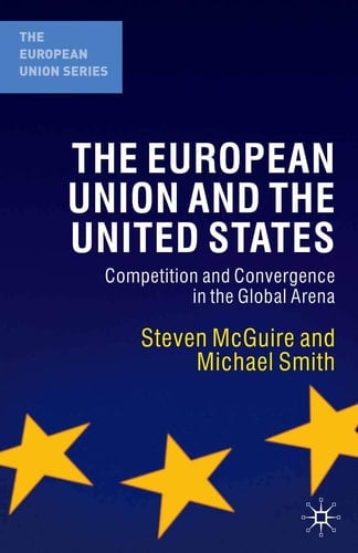 The European Union and the United States Competition and Convergence in the Global Arena
