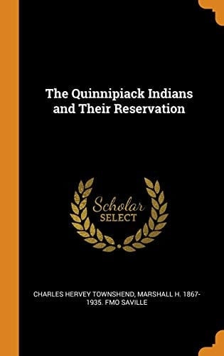 The Quinnipiack Indians and Their Reservation