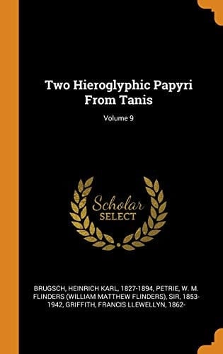 Two Hieroglyphic Papyri From Tanis; Volume 9