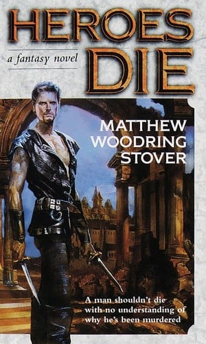 Heroes Die A Fantasy Novel