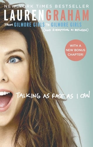 Talking As Fast As I Can From Gilmore Girls to Gilmore Girls, and Everything in Between
