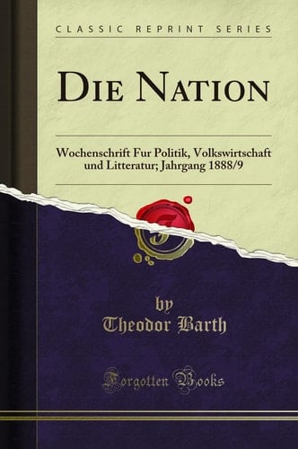 Die Nation Wochenschrift Fur Politik, Volkswirtschaft Und Litteratur; Jahrgang 1888/9 (Classic Reprint)