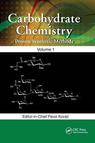 Carbohydrate Chemistry Proven Synthetic Methods, Volume 1