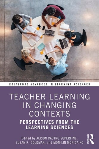 Teacher Learning in Changing Contexts Perspectives from the Learning Sciences