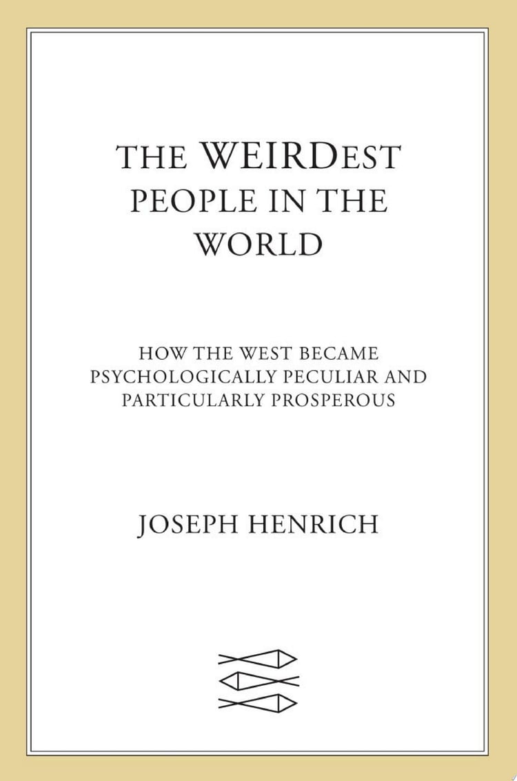 The WEIRDest People in the World