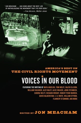 Voices in Our Blood America's Best on the Civil Rights Movement