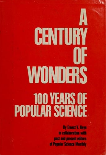 A Century of Wonders 100 Years of Popular Science