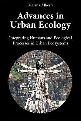 Advances in Urban Ecology Integrating Humans and Ecological Processes in Urban Ecosystems