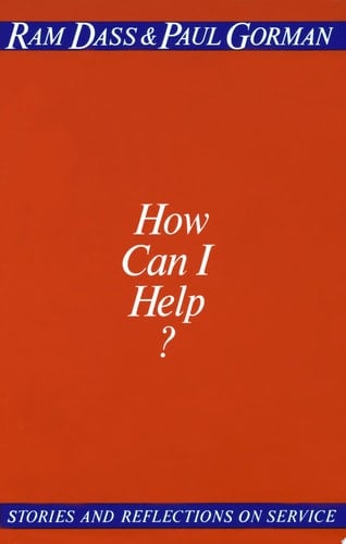 How Can I Help? Stories and Reflections on Service