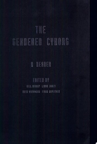 The Gendered Cyborg A Reader