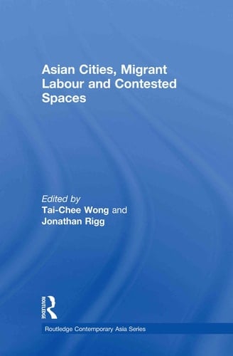 Asian Cities, Migrant Labor and Contested Spaces