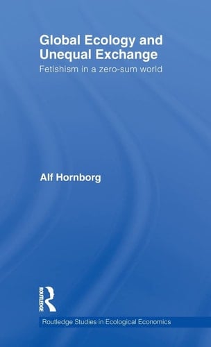Global Ecology and Unequal Exchange Fetishism in a Zero-sum World