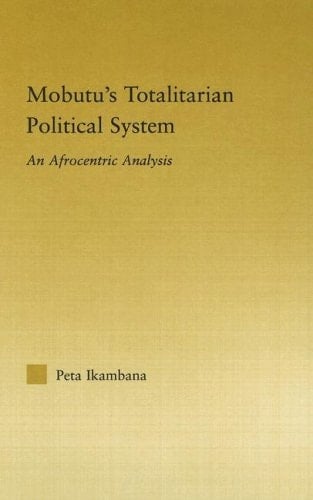 Mobutu's Totalitarian Political System An Afrocentric Analysis