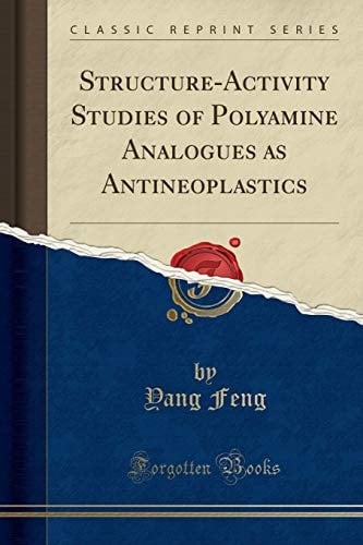 Structure-Activity Studies of Polyamine Analogues As Antineoplastics (Classic Reprint)