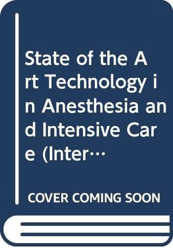 State of the Art Technology in Anesthesia and Intensive Care (International Congress Series)