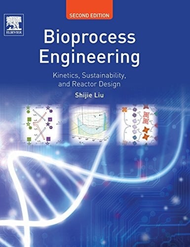 Bioprocess Engineering Kinetics, Sustainability, and Reactor Design