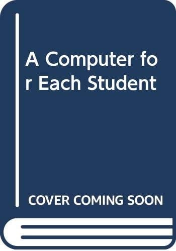 A Computer for Each Student Proceedings of the IFIP WG 3.2 Conference on a Computer for Each Student and Its Impact on Teaching and Curriculum in the University : Delft, the Netherlands, 21-23 April, 1987