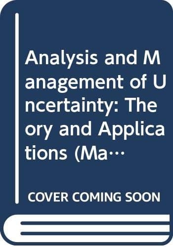 Analysis and Management of Uncertainty: Theory and Applications (Machine Intelligence and Pattern Recognition)