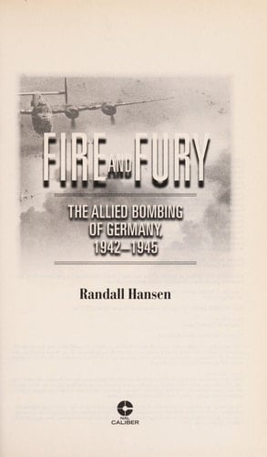 Fire and Fury The Allied Bombing of Germany, 1942-45